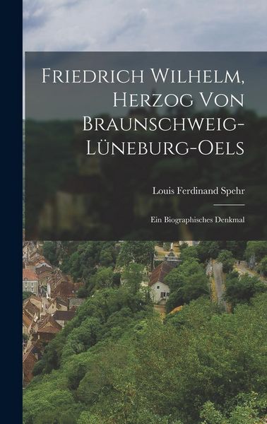 Produktbild: Friedrich Wilhelm, Herzog von Braunschweig-L&uuml;neburg-oels
