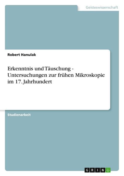 Produktbild: Erkenntnis und T&auml;uschung - Untersuchungen zur fr&uuml;hen Mikroskopie im 17. Jahrhundert