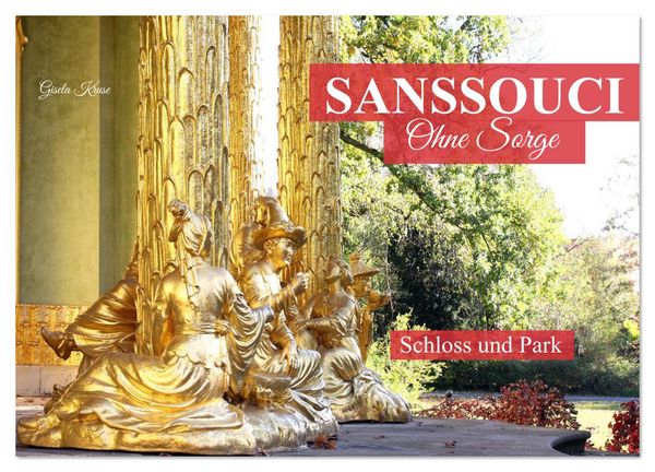 Sanssouci - Ohne Sorge - Schloss und Park (Wandkalender 2026 DIN A2 quer), CALVENDO Monatskalender