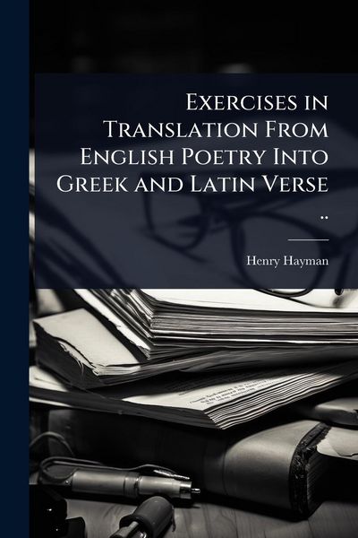 Produktbild: Exercises in Translation From English Poetry Into Greek and Latin Verse ..