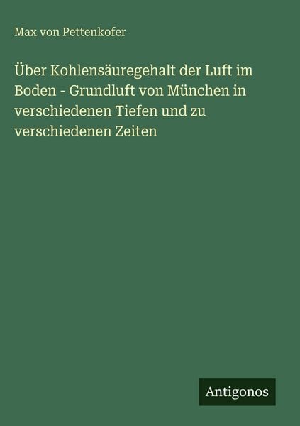 Produktbild: &Uuml;ber Kohlens&auml;uregehalt der Luft im Boden - Grundluft von M&uuml;nchen in verschiedenen Tiefen und zu verschiedenen Zeiten