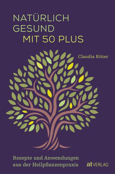 Natürlich gesund mit 50 plus, Gebundene Ausgabe von Claudia Ritter, AT Verlag, 978-3-03902-284-7