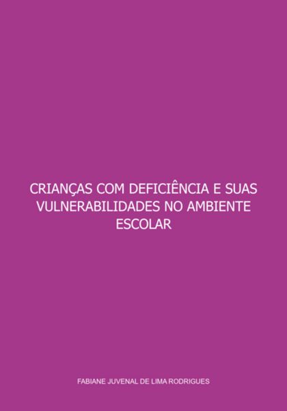 Produktbild: Crian&ccedil;as Com Defici&ecirc;ncia E Suas Vulnerabilidades No Ambiente Escolar