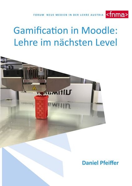 Gamification in Moodle: Lehre im nächsten Level, Taschenbuch von Daniel Pfeiffer, BoD – Books on Demand, 9783746091877