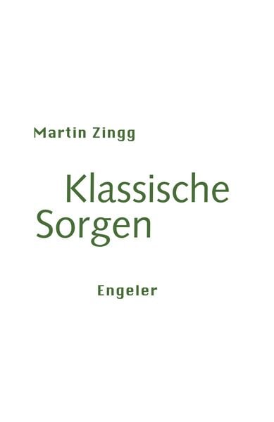 Klassische Sorgen, Taschenbuch von Martin Zingg, Urs Engeler, 978-3-907369-35-7