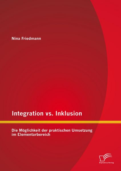 Produktbild: Integration vs. Inklusion: Die M&ouml;glichkeit der praktischen Umsetzung im Elementarbereich