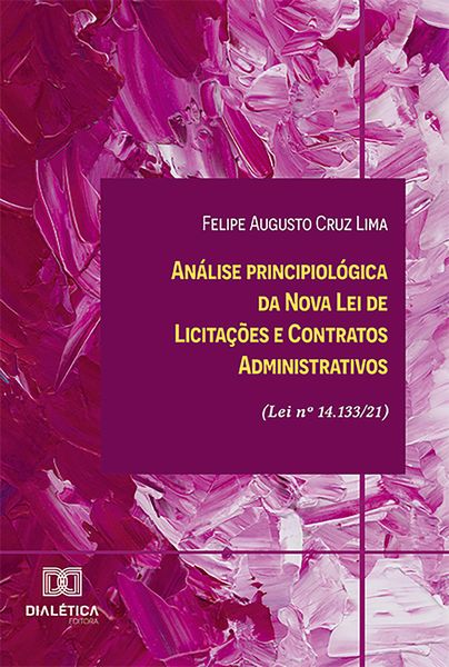 Produktbild: An&aacute;lise principiol&oacute;gica da Nova Lei de Licita&ccedil;&otilde;es e Contratos Administrativos (Lei n&ordm; 14.133/21)