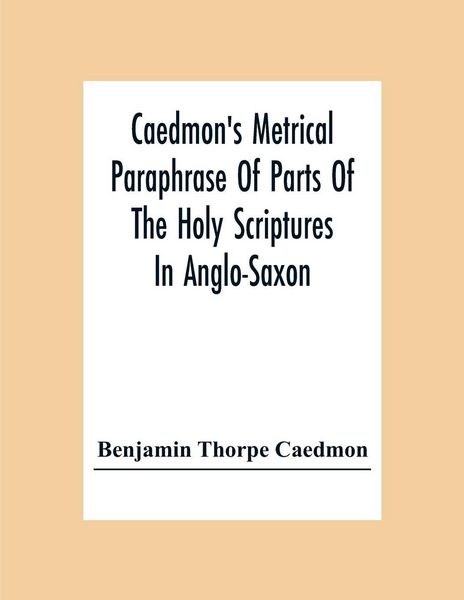 Produktbild: Caedmon'S Metrical Paraphrase Of Parts Of The Holy Scriptures In Anglo-Saxon
