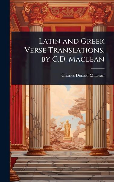 Produktbild: Latin and Greek Verse Translations, by C.D. Maclean