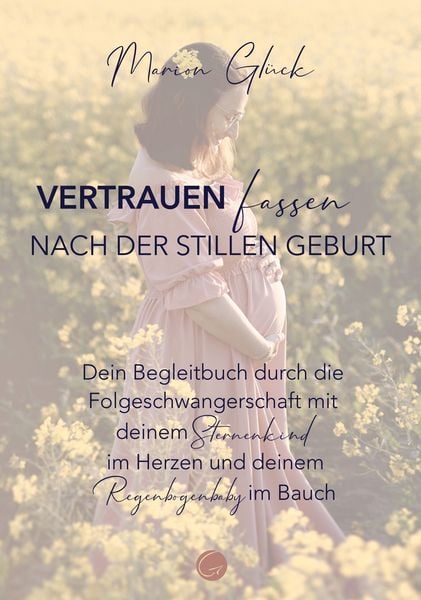 Vertrauen fassen nach der stillen Geburt, Taschenbuch von Marion Glück, Glücksuniversum GmbH, 9783949536335