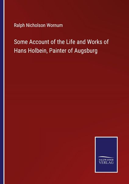 Produktbild: Some Account of the Life and Works of Hans Holbein, Painter of Augsburg