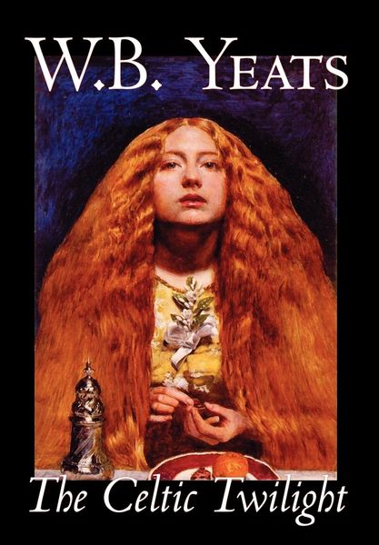 Produktbild: The Celtic Twilight by W.B.Yeats, Fiction, Fantasy, Literary, Fairy Tales, Folk Tales, Legends & Mythology