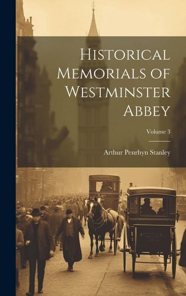 Produktbild: Historical Memorials of Westminster Abbey; Volume 3