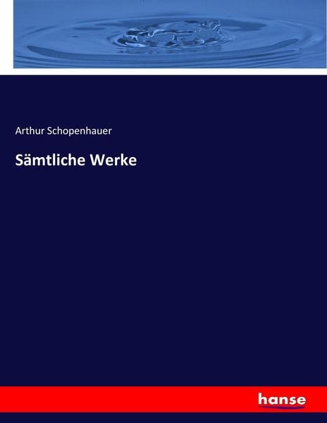 Sämtliche Werke, Taschenbuch von Arthur Schopenhauer, Hansebooks, 9783743654082