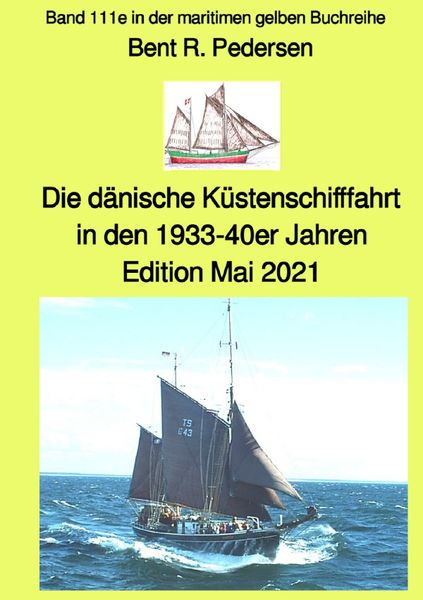 Produktbild: Die d&auml;nische K&uuml;stenschifffahrt In den 1933-40er Jahren - Band 111e in der maritimen gelben Buchreihe bei J&uuml;rgen Ruszkowski