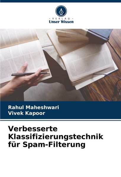 Verbesserte Klassifizierungstechnik für Spam-Filterung, Taschenbuch von Rahul Maheshwari , Vivek Kapoor, Verlag Unser Wissen, 9786207500611