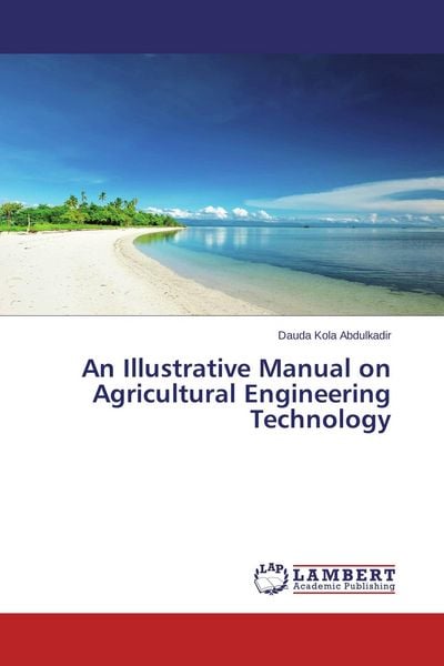 Produktbild: An Illustrative Manual on Agricultural Engineering Technology