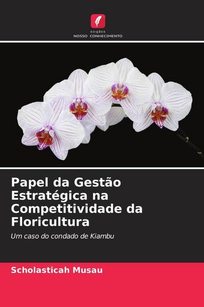 Produktbild: Papel da Gest&atilde;o Estrat&eacute;gica na Competitividade da Floricultura