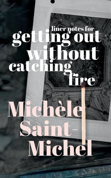 Produktbild: Liner Notes for Getting Out Without Catching Fire