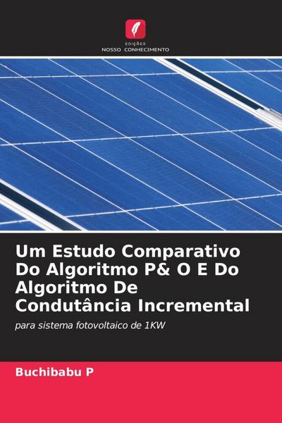 Produktbild: Um Estudo Comparativo Do Algoritmo P& O E Do Algoritmo De Condut&acirc;ncia Incremental