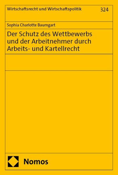 Produktbild: Der Schutz des Wettbewerbs und der Arbeitnehmer durch Arbeits- und Kartellrecht