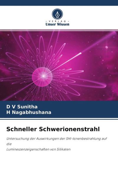 Schneller Schwerionenstrahl, Taschenbuch von D. V. Sunitha , H. Nagabhushana, Verlag Unser Wissen, 9786204697499