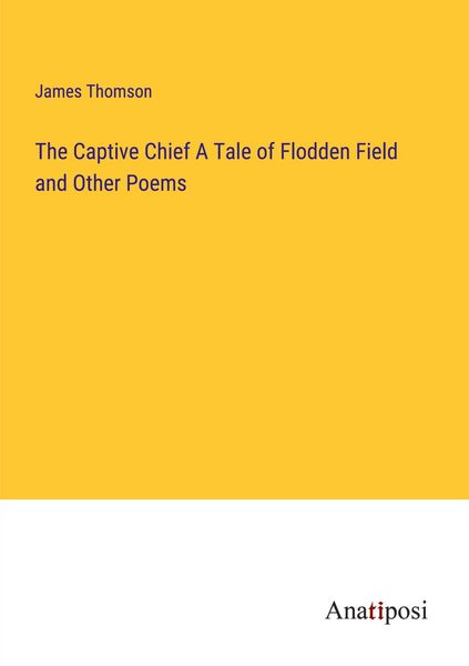 Produktbild: The Captive Chief A Tale of Flodden Field and Other Poems