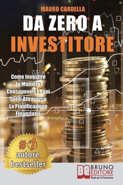 Produktbild: Da Zero A Investitore: Come Investire In Maniera Consapevole I Tuoi Soldi Attraverso La Pianificazione Finanziaria