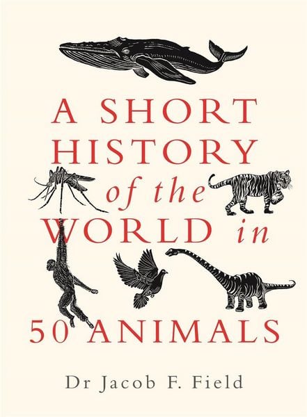 Produktbild: A Short History of the World in 50 Animals