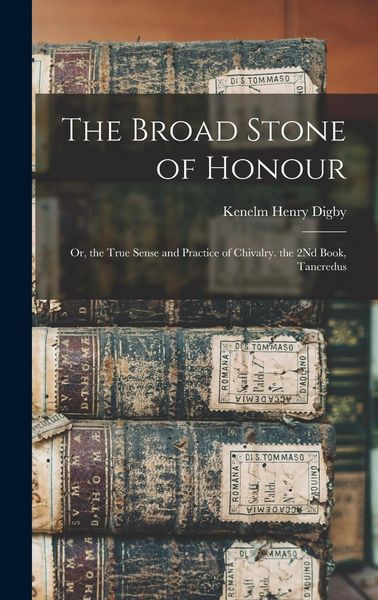 Produktbild: The Broad Stone of Honour: Or, the True Sense and Practice of Chivalry. the 2Nd Book, Tancredus