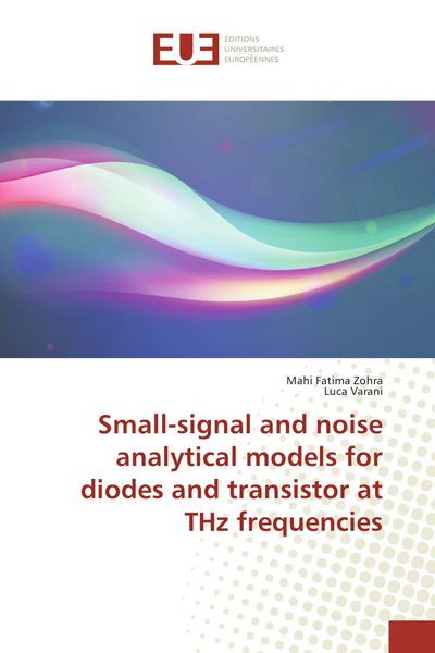 Produktbild: Small-signal and noise analytical models for diodes and transistor at THz frequencies