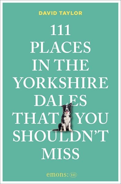 Produktbild: 111 Places in the Yorkshire Dales That You Shouldn't Miss