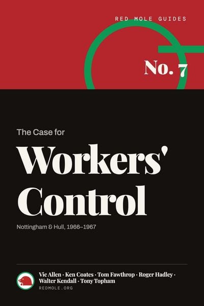 Produktbild: The Case for Workers' Control: Nottingham & Hull, 19661967