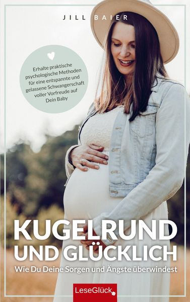 Produktbild: Jill Baier: Kugelrund und gl&uuml;cklich. Wie Du Deine Sorgen und