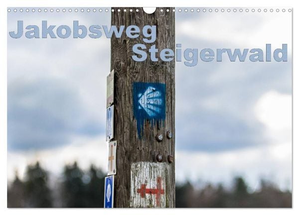 Jakobsweg Steigerwald (Wandkalender 2026 DIN A3 quer), CALVENDO Monatskalender