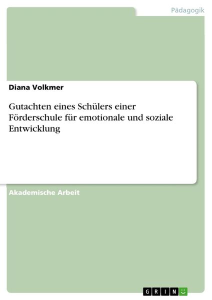Gutachten eines Schülers einer Förderschule für emotionale und soziale Entwicklung, Taschenbuch von Diana Volkmer, GRIN, 9783346061119