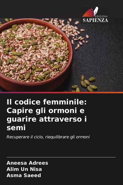 Produktbild: Il codice femminile: Capire gli ormoni e guarire attraverso i semi