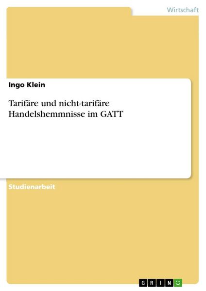 Produktbild: Tarif&auml;re und nicht-tarif&auml;re Handelshemmnisse im GATT
