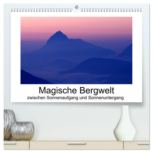 Produktbild: Magische Bergwelt, zwischen Sonnenaufgang und Sonnenuntergang (hochwertiger Premium Wandkalender 2026 DIN A2 quer), Kunstdruck in Hochglanz