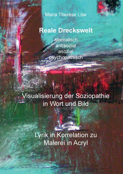 Produktbild: Reale Dreckswelt - amoralisch, antisozial, asozial, psychopathisch