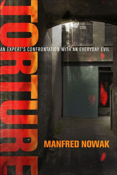 Torture: An Expert's Confrontation with an Everyday Evil
