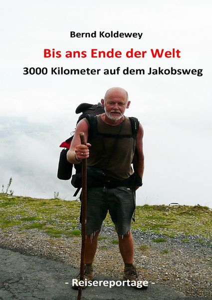 Produktbild: Bis ans Ende der Welt &ndash; 3000 Kilometer auf dem Jakobsweg