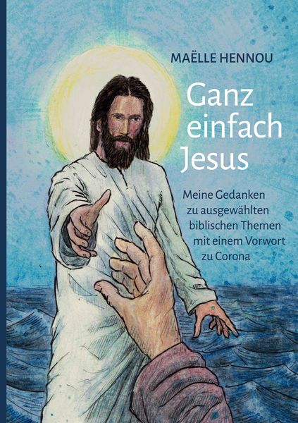 Ganz einfach Jesus, Taschenbuch von Maëlle Hennou, BoD – Books on Demand, 9783752683622