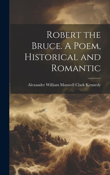 Produktbild: Robert the Bruce. A Poem, Historical and Romantic