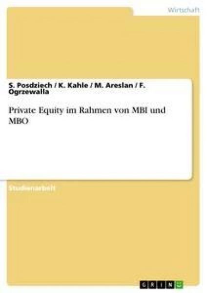 Private Equity im Rahmen von MBI und MBO, Taschenbuch von S. Posdziech,F. Ogrzewalla,M. Areslan,K. Kahle, GRIN, 978-3-640-16031-0