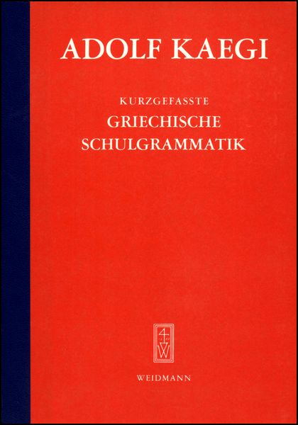 Kurzgefasste Griechische Schulgrammatik, Paperback von Adolf Kaegi, Weidmannsche Hildesheim, 978-3-615-70100-5