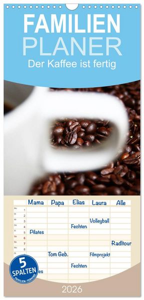 Familienplaner 2026 - Der Kaffee ist fertig mit 5 Spalten (Wandkalender, 21 x 45 cm) CALVENDO