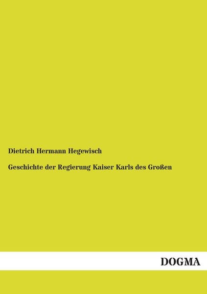Produktbild: Geschichte der Regierung Kaiser Karls des Gro&szlig;en