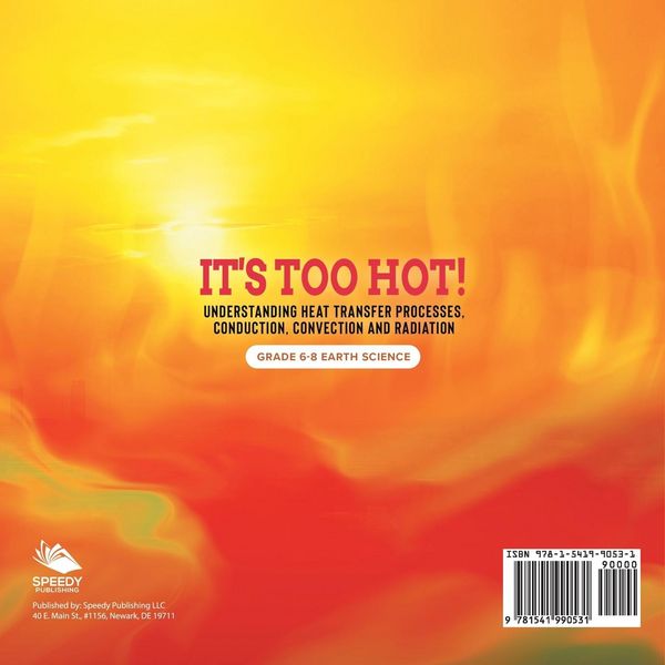Produktbild: It's Too Hot! Understanding Heat Transfer Processes, Conduction, Convection and Radiation | Grade 6-8 Earth Science
