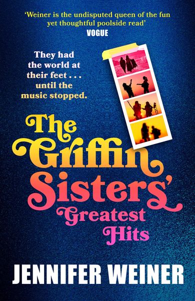 The Griffin Sisters' Greatest Hits, Gebundene Ausgabe von Jennifer Weiner, HarperCollins, 978-0-00-874019-1